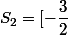 S_{2}=[-\dfrac{3}{2};+\infty[