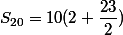 S_{20}=10(2+\dfrac{23}{2})