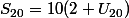 S_{20}=10(2+U_{20})