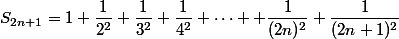 S_{2n+1}=1+\dfrac{1}{2^2}+\dfrac{1}{3^2}+\dfrac{1}{4^2}+\cdots +\dfrac{1}{(2n)^2}+\dfrac{1}{(2n+1)^2}