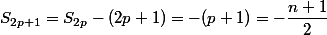 S_{2p+1}=S_{2p}-(2p+1)=-(p+1)=-\dfrac{n+1}2