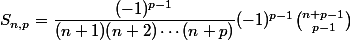 S_{n,p}=\dfrac{(-1)^{p-1}}{(n+1)(n+2)\cdots(n+p)}(-1)^{p-1}\binom{n+p-1}{p-1}