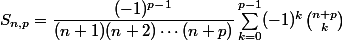S_{n,p}=\dfrac{(-1)^{p-1}}{(n+1)(n+2)\cdots(n+p)}\sum_{k=0}^{p-1}(-1)^{k}\binom{n+p}{k}