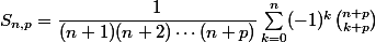 S_{n,p}=\dfrac{1}{(n+1)(n+2)\cdots(n+p)}\sum_{k=0}^n(-1)^k\binom{n+p}{k+p}