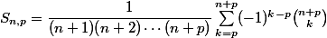 S_{n,p}=\dfrac{1}{(n+1)(n+2)\cdots(n+p)}\sum_{k=p}^{n+p}(-1)^{k-p}\binom{n+p}{k}