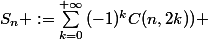 S_{n} :=\sum_{k=0}^{+\infty}{(-1)^kC(n,2k))} 