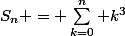 S_{n} = \sum_{k=0}^{{n}} {k^3}