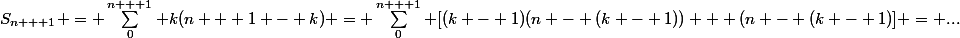 S_{n + 1} = \sum_0^{n + 1} k(n + 1 - k) = \sum_0^{n + 1} [(k - 1)(n - (k - 1)) + (n - (k - 1)] = ...
