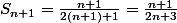 S_{n+1}=\frac{n+1}{2(n+1)+1}=\frac{n+1}{2n+3}