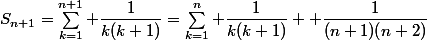 S_{n+1}=\sum_{k=1}^{n+1} \dfrac{1}{k(k+1)}=\sum_{k=1}^{n} \dfrac{1}{k(k+1)}+ \dfrac{1}{(n+1)(n+2)}