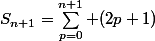 S_{n+1}=\sum_{p=0}^{n+1} (2p+1)