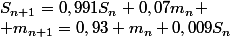 S_{n+1}=0,991S_n+0,07m_n \\ m_{n+1}=0,93 m_n+0,009S_n
