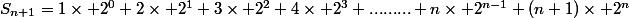 S_{n+1}=1\times 2^0+2\times 2^1+3\times 2^2+4\times 2^3+.........+n\times 2^{n-1}+(n+1)\times 2^n