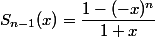 S_{n-1}(x)=\dfrac{1-(-x)^n}{1+x}