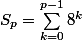 S_{p}=\sum_{k=0}^{p-1}{8^{k}}