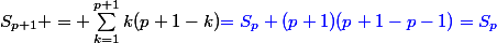 S_{p+1} = \sum^{p+1}_{k=1}k(p+1-k){\blue{=S_p+(p+1)(p+1-p-1)=S_p}}