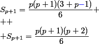S_{p+1}=\dfrac{p(p+1)(3+p{\blue{-}}1)}{6}
 \\ 
 \\ S_{p+1}=\dfrac{p(p+1)(p+2)}{6}