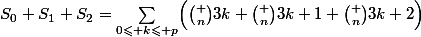 S_0+S_1+S_2=\sum_{0\leqslant k\leqslant p}\Bigl(\binom n{3k}+\binom n{3k+1}+\binom n{3k+2}\Bigr)