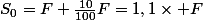S_0=F+\frac{10}{100}F=1,1\times F
