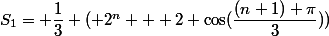 S_1= \dfrac{1}{3} ( 2^n + 2 \cos(\dfrac{(n+1) \pi}{3}))