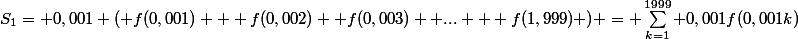 S_1= 0,001 ( f(0,001) + f(0,002)+ f(0,003) +... + f(1,999) ) = \sum_{k=1}^{1999} 0,001f(0,001k)