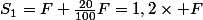 S_1=F+\frac{20}{100}F=1,2\times F