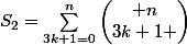 S_2=\sum_{3k+1=0}^{n}{\begin{pmatrix} n\\3k+1 \end{pmatrix}}