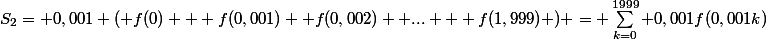 S_2= 0,001 ( f(0) + f(0,001)+ f(0,002) +... + f(1,999) ) = \sum_{k=0}^{1999} 0,001f(0,001k)