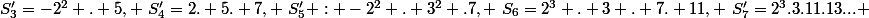 S_3'=-2^2 . 5, ~S'_4=2. 5. 7, ~S'_5 : -2^2 . 3^2 .7, ~S_6=2^3 . 3 . 7. 11, ~S'_7=2^3.3.11.13... 