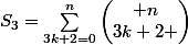 S_3=\sum_{3k+2=0}^{n}{\begin{pmatrix} n\\3k+2 \end{pmatrix}}