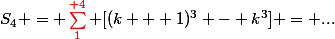 S_4 = \sum_1^{\red 4} [(k + 1)^3 - k^3] = ...