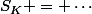 S_K = \cdots