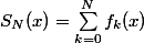 S_N(x)=\sum_{k=0}^Nf_k(x)