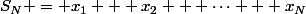 S_N = x_1 + x_2 + \dots + x_N