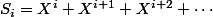 S_i=X^i+X^{i+1}+X^{i+2}+\cdots