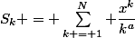 S_k = \sum^N_{k = 1} \dfrac{x^k}{k^a}
