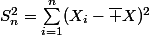 S_n^2=\sum_{i=1}^n(X_i-\overline X)^2