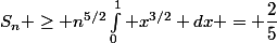 S_n \geq n^{5/2}\int_0^1 x^{3/2} dx = \dfrac{2}{5}&nbsp;&nbsp;n^{5/2}