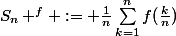 S_n ^f := \frac{1}{n}\sum_{k=1}^{n}{f(\frac{k}{n})}