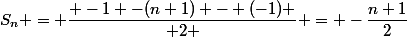 S_n = \dfrac{ -1 -(n+1) - (-1) }{ 2 } = -\dfrac{n+1}{2}