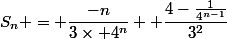 S_n = \dfrac{-n}{3\times 4^n}+ \dfrac{4-\frac{1}{4^{n-1}}}{3^2}