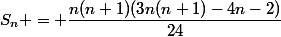 S_n = \dfrac{n(n+1)(3n(n+1)-4n-2)}{24}