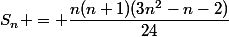 S_n = \dfrac{n(n+1)(3n^2-n-2)}{24}