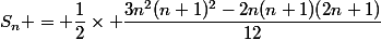 S_n = \dfrac12\times \dfrac{3n^2(n+1)^2-2n(n+1)(2n+1)}{12}