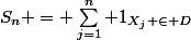 S_n = \sum\limits_{j=1}^n 1_{X_j \in D}