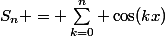 S_n = \sum^{n}_{k=0} \cos(kx)