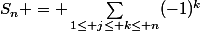 S_n = \sum_{1\le j\le k\le n}(-1)^k