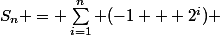 S_n = \sum_{i=1}^n (-1 + 2^i) 