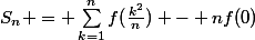 S_n = \sum_{k=1}^{n}{f(\frac{k^2}{n})} - nf(0)