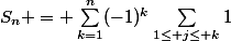 S_n = \sum_{k=1}^n(-1)^k\sum_{1\le j\le k}1